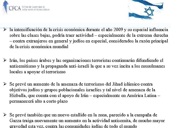 Ø la intensificación de la crisis económica durante el año 2009 y su especial