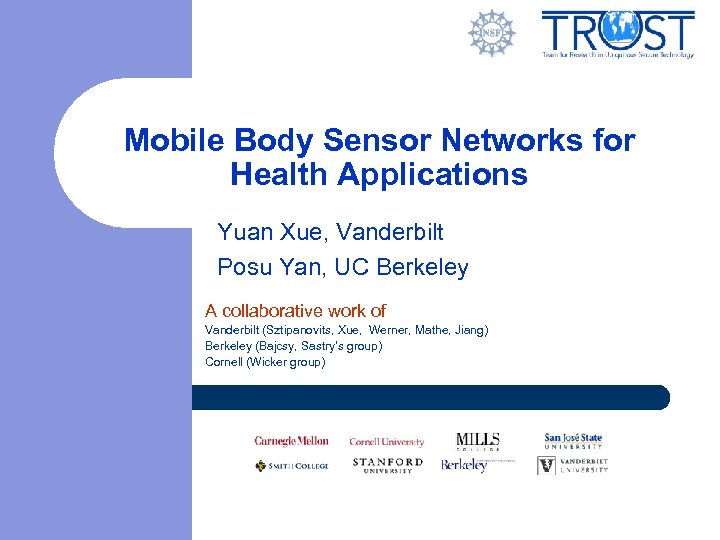 Mobile Body Sensor Networks for Health Applications Yuan Xue, Vanderbilt Posu Yan, UC Berkeley