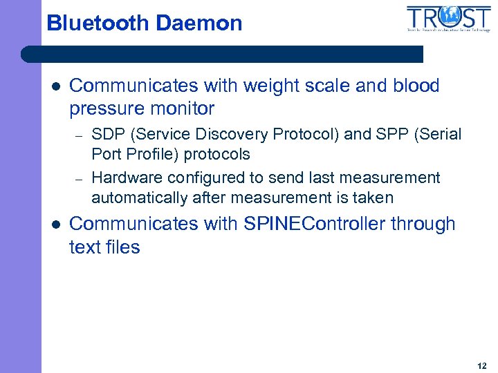 Bluetooth Daemon l Communicates with weight scale and blood pressure monitor – – l