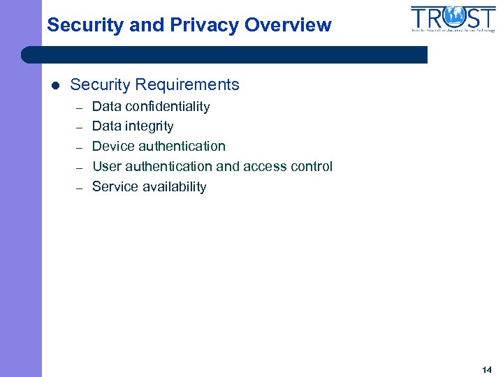 Security and Privacy Overview l Security Requirements – – – Data confidentiality Data integrity