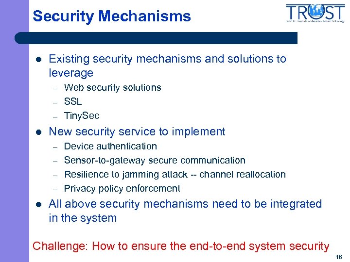 Security Mechanisms l Existing security mechanisms and solutions to leverage – – – l