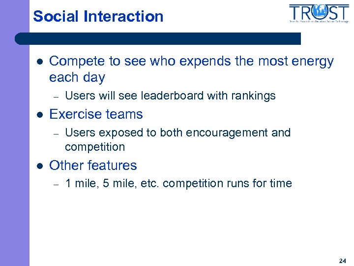 Social Interaction l Compete to see who expends the most energy each day –