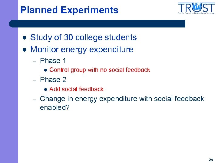 Planned Experiments l l Study of 30 college students Monitor energy expenditure – Phase