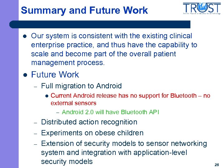 Summary and Future Work l Our system is consistent with the existing clinical enterprise