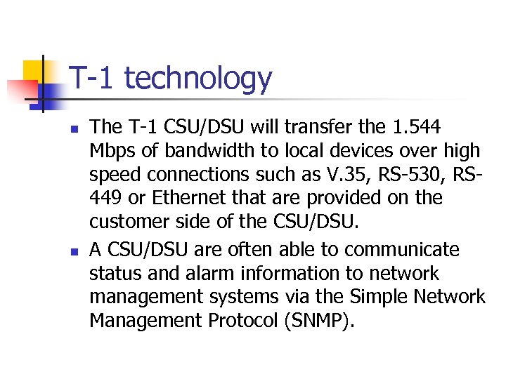 T-1 technology n n The T-1 CSU/DSU will transfer the 1. 544 Mbps of