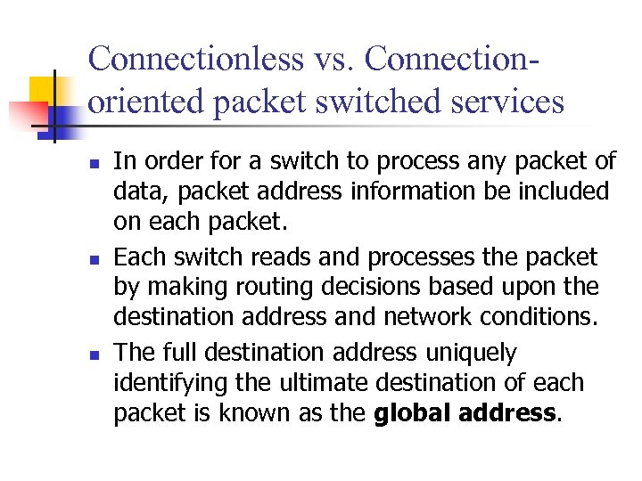 Connectionless vs. Connectionoriented packet switched services n n n In order for a switch