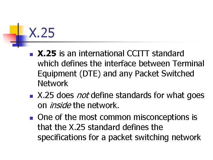 X. 25 n n n X. 25 is an international CCITT standard which defines