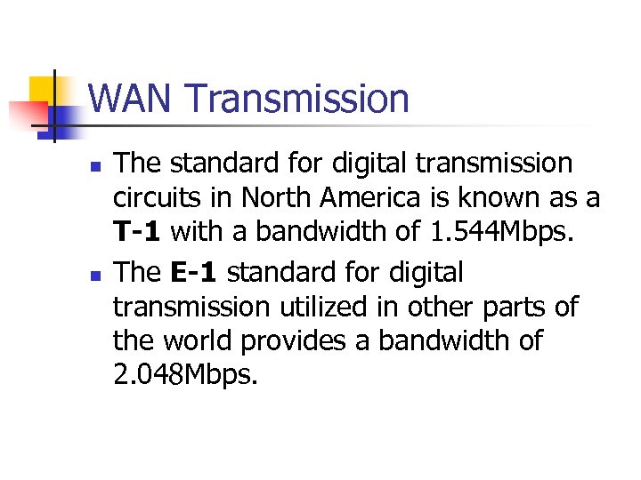 WAN Transmission n n The standard for digital transmission circuits in North America is