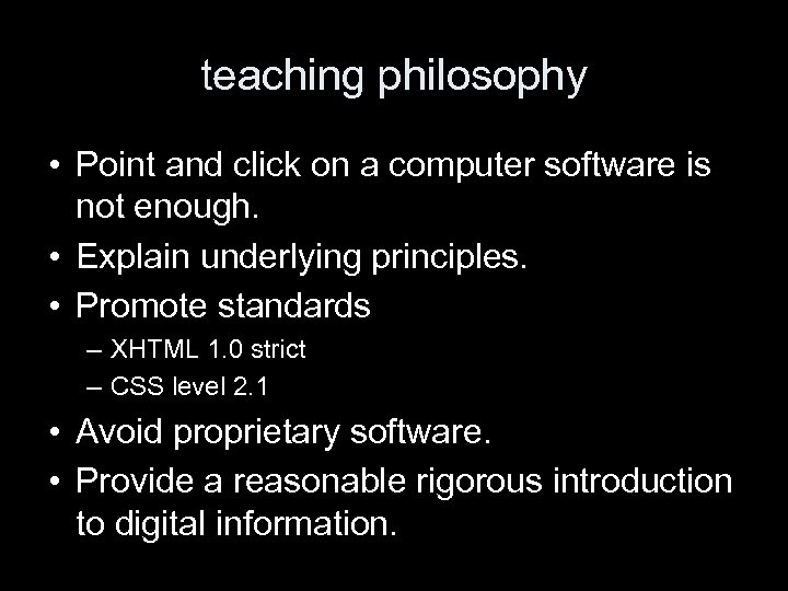 teaching philosophy • Point and click on a computer software is not enough. •