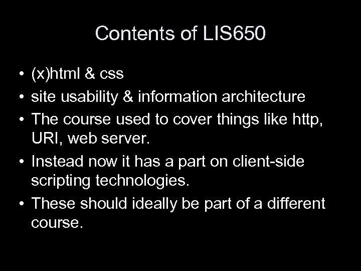 Contents of LIS 650 • (x)html & css • site usability & information architecture