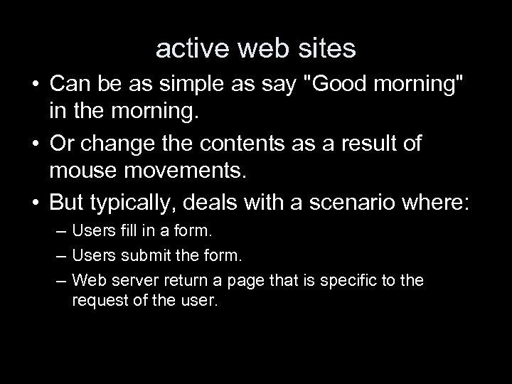 active web sites • Can be as simple as say "Good morning" in the