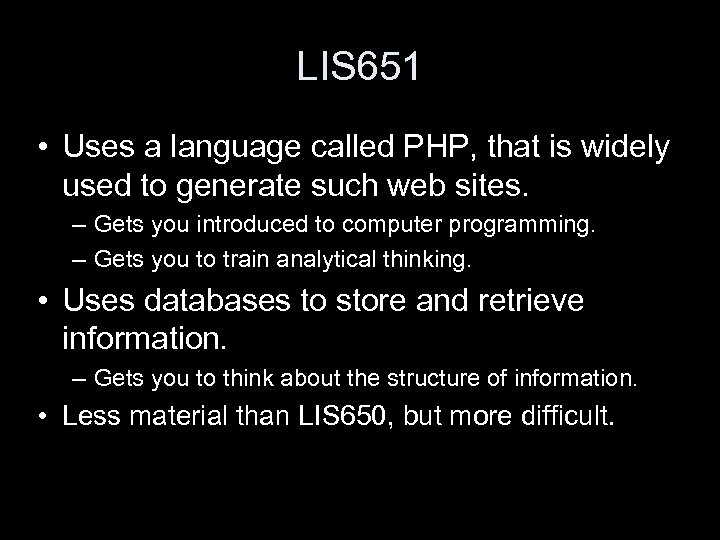 LIS 651 • Uses a language called PHP, that is widely used to generate