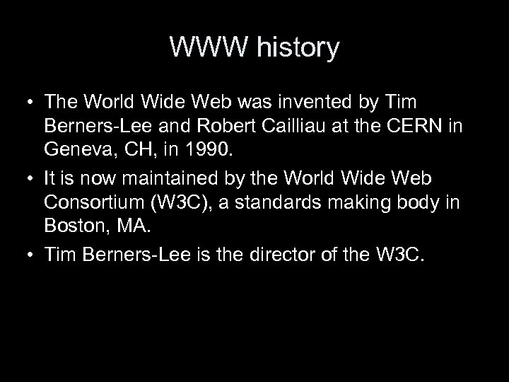 WWW history • The World Wide Web was invented by Tim Berners-Lee and Robert