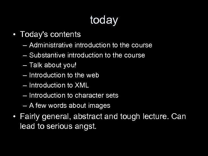 today • Today's contents – – – – Administrative introduction to the course Substantive