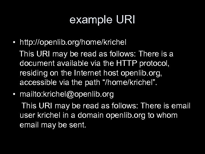 example URI • http: //openlib. org/home/krichel This URI may be read as follows: There