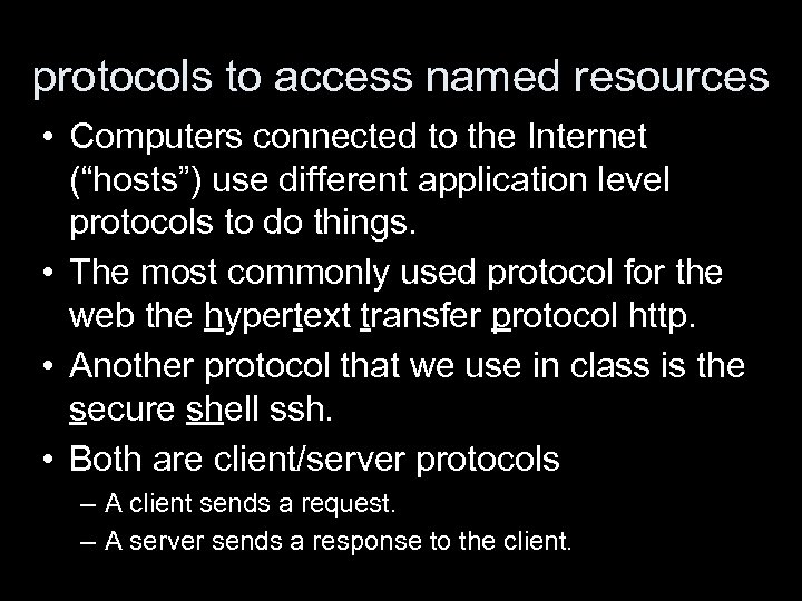 protocols to access named resources • Computers connected to the Internet (“hosts”) use different