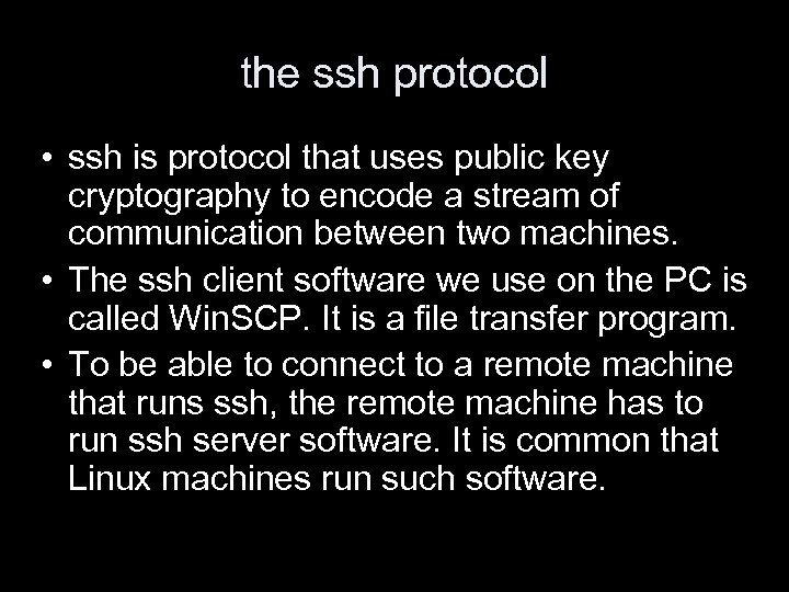 the ssh protocol • ssh is protocol that uses public key cryptography to encode