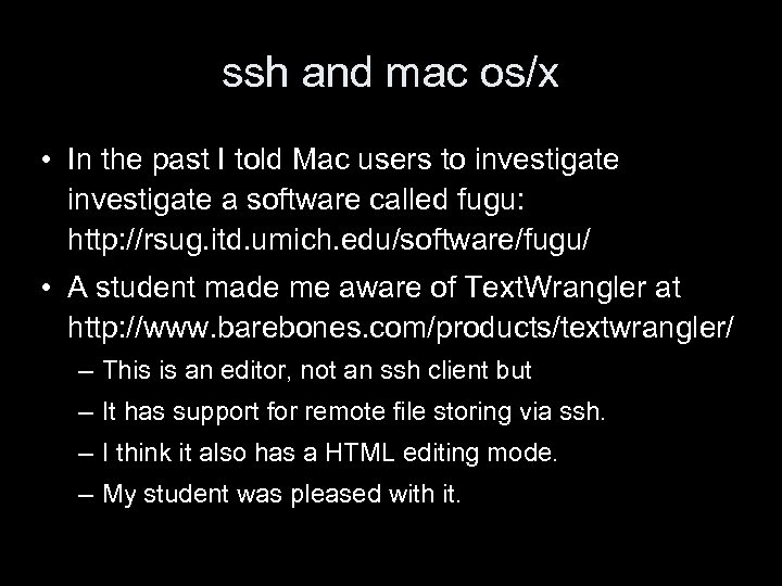 ssh and mac os/x • In the past I told Mac users to investigate