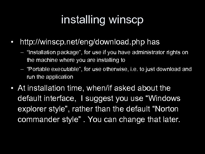 installing winscp • http: //winscp. net/eng/download. php has – “Installation package”, for use if