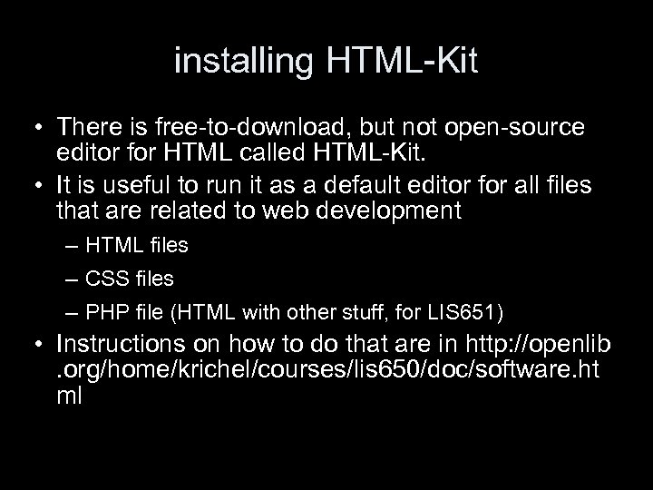 installing HTML-Kit • There is free-to-download, but not open-source editor for HTML called HTML-Kit.