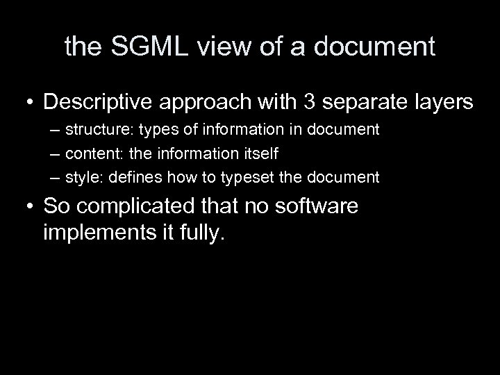 the SGML view of a document • Descriptive approach with 3 separate layers –