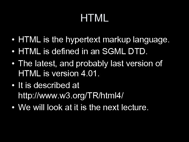 HTML • HTML is the hypertext markup language. • HTML is defined in an