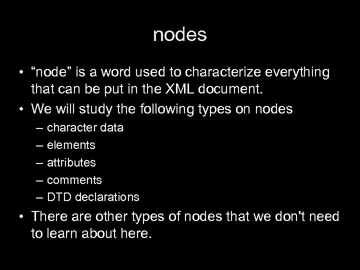 nodes • “node” is a word used to characterize everything that can be put