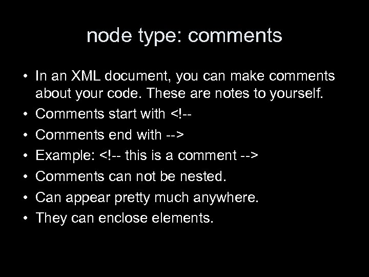 node type: comments • In an XML document, you can make comments about your