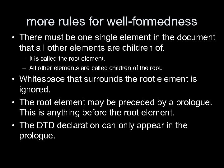 more rules for well-formedness • There must be one single element in the document