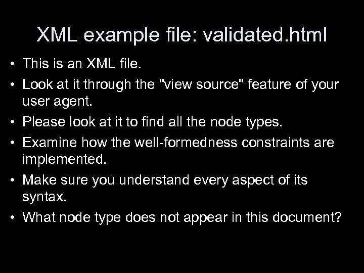 XML example file: validated. html • This is an XML file. • Look at