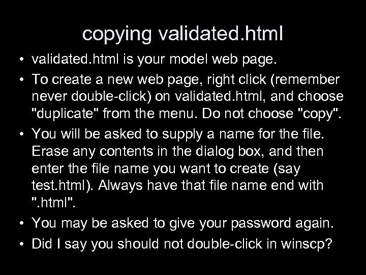 copying validated. html • validated. html is your model web page. • To create