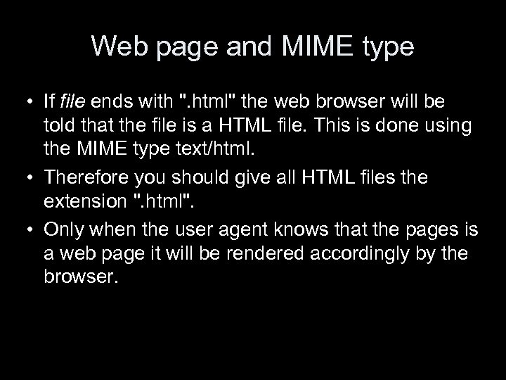 Web page and MIME type • If file ends with ". html" the web