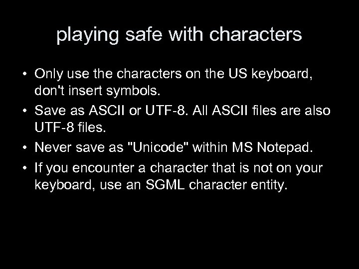 playing safe with characters • Only use the characters on the US keyboard, don't