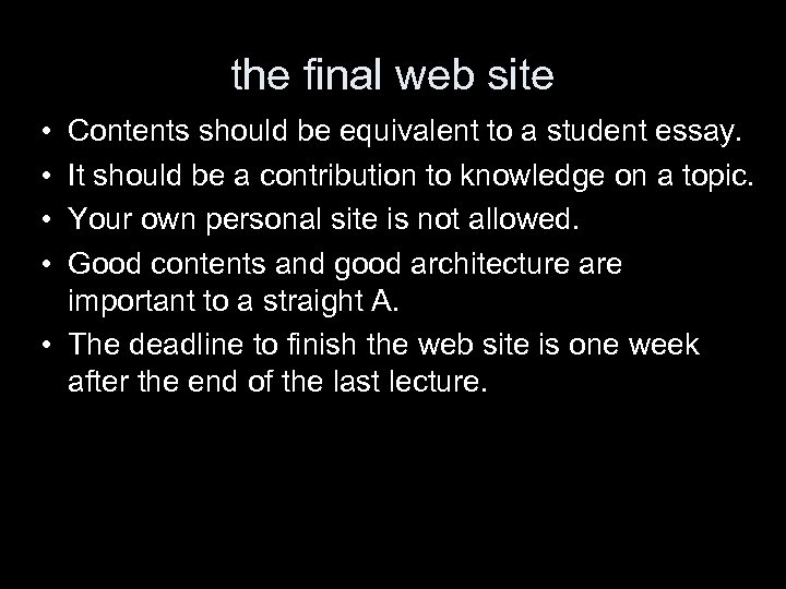 the final web site • • Contents should be equivalent to a student essay.