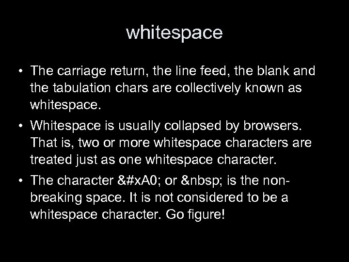 whitespace • The carriage return, the line feed, the blank and the tabulation chars