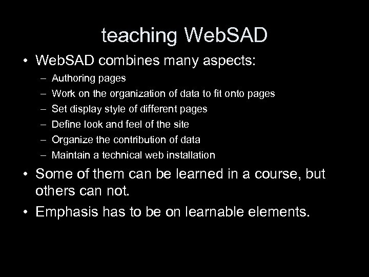 teaching Web. SAD • Web. SAD combines many aspects: – – – Authoring pages