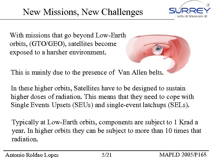 New Missions, New Challenges With missions that go beyond Low-Earth orbits, (GTO/GEO), satellites become