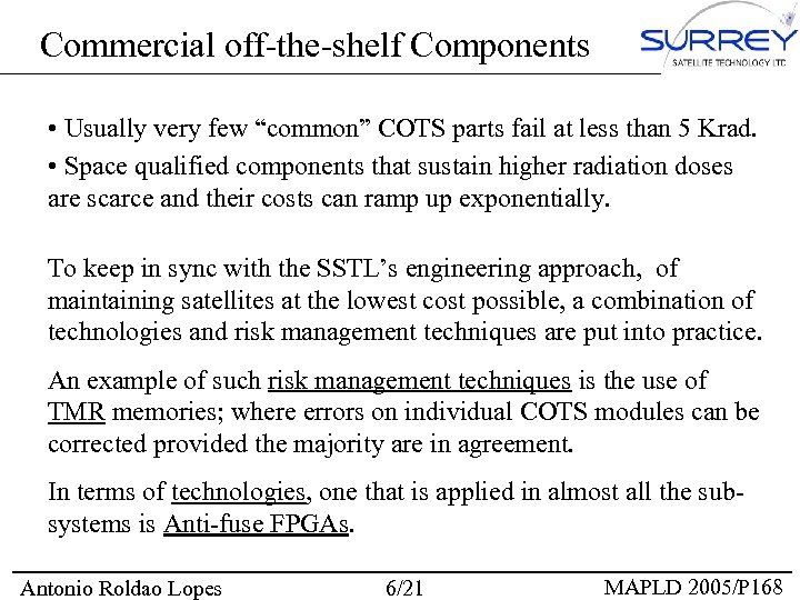 Commercial off-the-shelf Components • Usually very few “common” COTS parts fail at less than