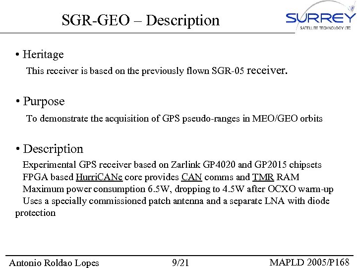 SGR-GEO – Description • Heritage This receiver is based on the previously flown SGR-05