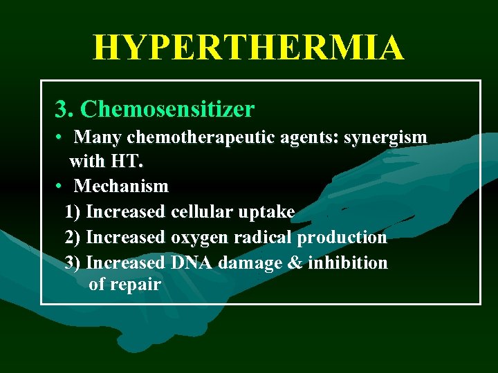 HYPERTHERMIA 3. Chemosensitizer • Many chemotherapeutic agents: synergism with HT. • Mechanism 1) Increased
