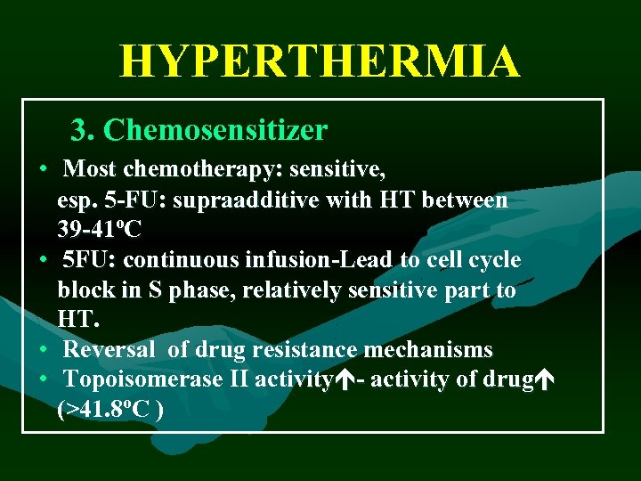 HYPERTHERMIA 3. Chemosensitizer • Most chemotherapy: sensitive, esp. 5 -FU: supraadditive with HT between