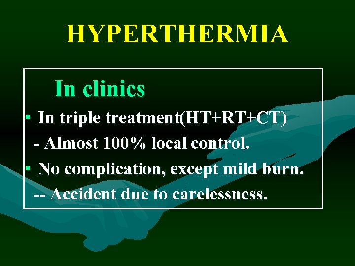 HYPERTHERMIA In clinics • In triple treatment(HT+RT+CT) - Almost 100% local control. • No