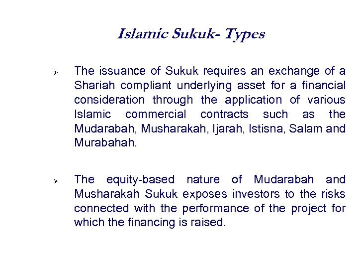 Islamic Sukuk- Types The issuance of Sukuk requires an exchange of a Shariah compliant