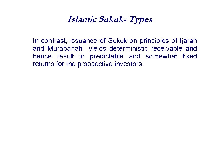 Islamic Sukuk- Types In contrast, issuance of Sukuk on principles of Ijarah and Murabahah