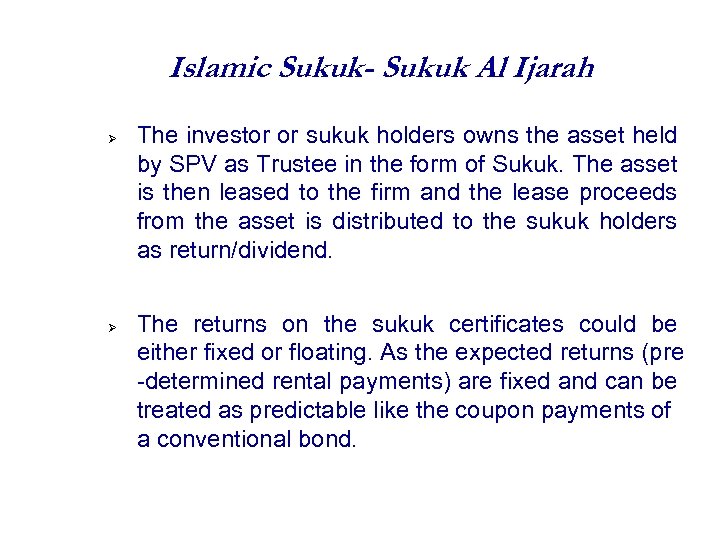 Islamic Sukuk- Sukuk Al Ijarah The investor or sukuk holders owns the asset held