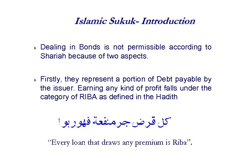 Islamic Sukuk- Introduction Dealing in Bonds is not permissible according to Shariah because of