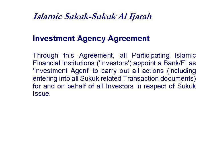Islamic Sukuk-Sukuk Al Ijarah Investment Agency Agreement Through this Agreement, all Participating Islamic Financial