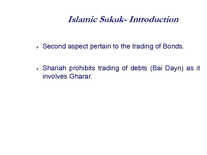 Islamic Sukuk- Introduction Second aspect pertain to the trading of Bonds. Shariah prohibits trading