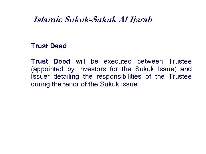 Islamic Sukuk-Sukuk Al Ijarah Trust Deed will be executed between Trustee (appointed by Investors