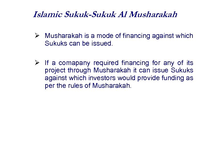 Islamic Sukuk-Sukuk Al Musharakah is a mode of financing against which Sukuks can be